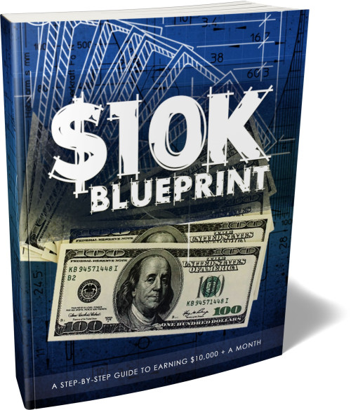 10 Compelling Reasons to Choose The $10K Blueprint to Learn How to Make $10,000+ Per Month